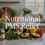 Nutritional Approaches to Relieve PMS Symptoms