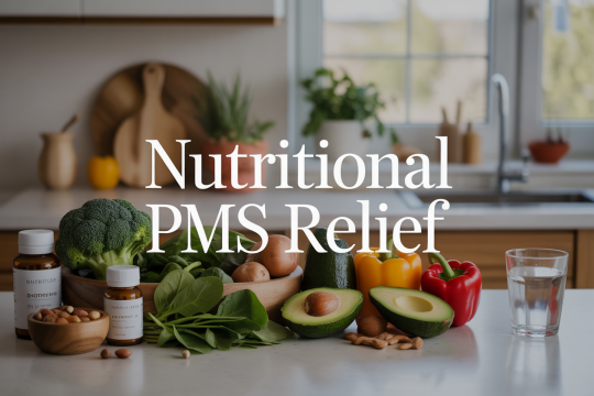 Nutritional Approaches to Relieve PMS Symptoms