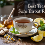 Best Teas to Soothe a Sore Throat