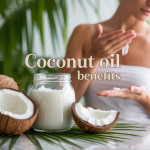Benefits of Coconut Oil for Skin and Hair